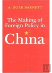The Making Of Foreign Policy In China