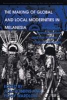 The Making Of Global And Local Modernities In Melanesia