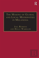 The Making Of Global And Local Modernities In Melanesia
