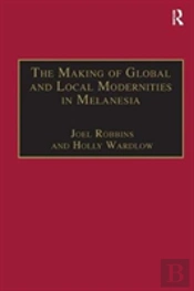 The Making Of Global And Local Modernities In Melanesia
