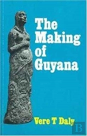 The Making Of Guyana