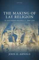 The Making Of Lay Religion In Southern France, C. 1000-1350