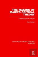 The Making Of Marx'S Critical Theory (Rle Marxism)