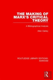 The Making Of Marx'S Critical Theory (Rle Marxism)