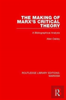 The Making Of Marx'S Critical Theory (Rle Marxism)