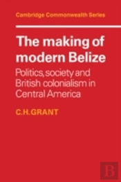 The Making Of Modern Belize