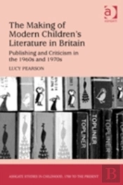The Making Of Modern Children'S Literature In Britain