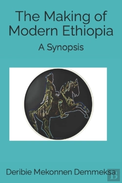 Bertrand.pt - The Making Of Modern Ethiopia: A Synopsi