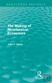 The Making Of Neoclassical Economics (Routledge Revivals)