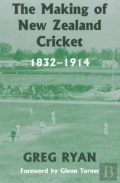 The Making Of New Zealand Cricket