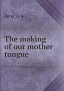 The Making Of Our Mother Tongue