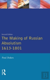 The Making Of Russian Absolutism 1613-1801