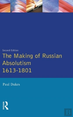Bertrand.pt - The Making Of Russian Absolutism 1613-1801