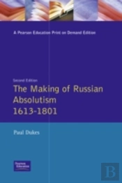 The Making Of Russian Absolutism 1613-1801