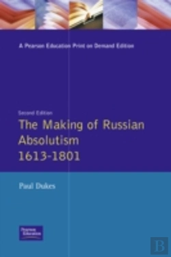 Bertrand.pt - The Making Of Russian Absolutism 1613-1801