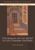 The Making Of The Artist In Late Timurid Painting