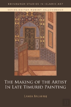 Bertrand.pt - The Making Of The Artist In Late Timurid Painting