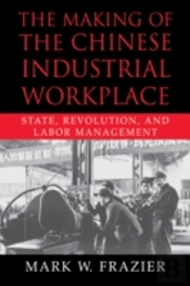 The Making Of The Chinese Industrial Workplace