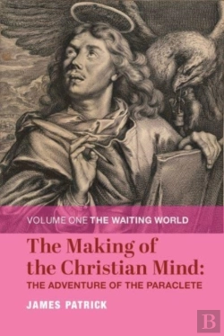 Bertrand.pt - The Making Of The Christian Mind: The Adventure Â€“ Volume I: The Waiting World