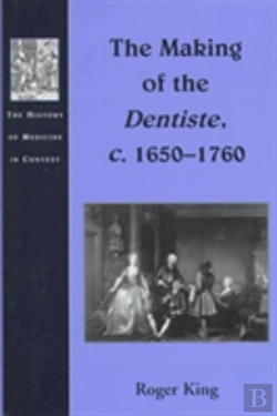 Bertrand.pt - The Making Of The Dentiste, C. 1650-1760