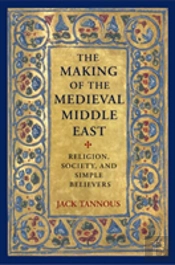 The Making Of The Medieval Middle East