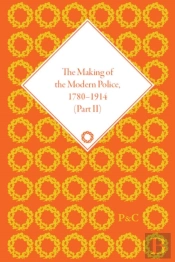 The Making Of The Modern Police, 1780-1914