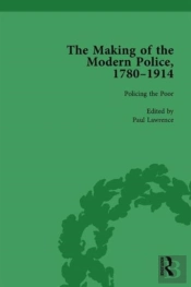 The Making Of The Modern Police, 1780â€“1914, Part I Vol 3