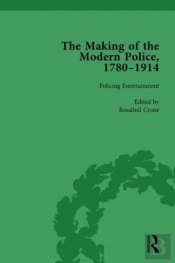 The Making Of The Modern Police, 1780â€“1914, Part Ii Vol 4