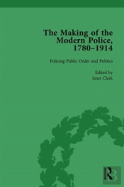 The Making Of The Modern Police, 1780â€“1914, Part Ii Vol 5
