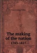 The Making Of The Nation 1783-1817