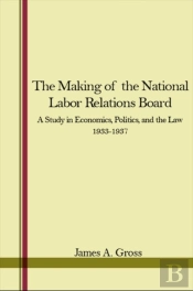 The Making Of The National Labor Relations Board