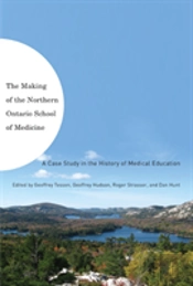 The Making Of The Northern Ontario School Of Medicine
