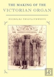 The Making Of The Victorian Organ