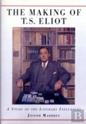 The Making Of T.S. Eliot