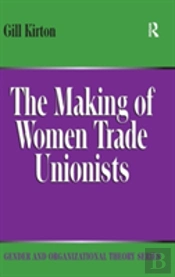 The Making Of Women Trade Unionists