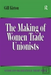 The Making Of Women Trade Unionists
