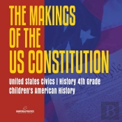 The Makings Of The Us Constitution | United States Civics | History 4th Grade | Children'S American History