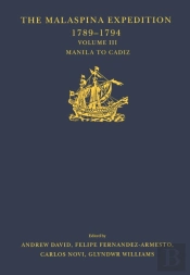 The Malaspina Expedition 1789-1794 / ... / Volume Iii / Manila To Cadiz