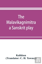 The Malavikagnimitra : A Sanskrit Play