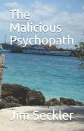 The Malicious Psychopath