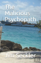 The Malicious Psychopath