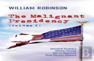 The Malignant Presidency (Volume I)