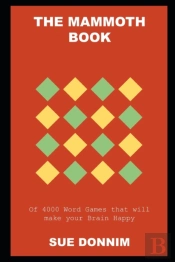 The Mammoth Book Of 4000 Word Games That Will Make Your Brain Happy