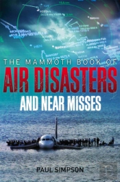 The Mammoth Book Of Air Disasters And Near Misses