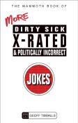 The Mammoth Book Of More Dirty, Sick, X-Rated And Politically Incorrect Jokes