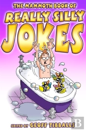 The Mammoth Book Of Really Silly Jokes