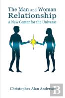 The Man And Woman Relationship: A New Center For The Universe