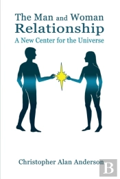 The Man And Woman Relationship: A New Center For The Universe