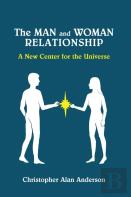 The Man And Woman Relationship: A New Center For The Universe