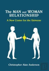 The Man And Woman Relationship: A New Center For The Universe